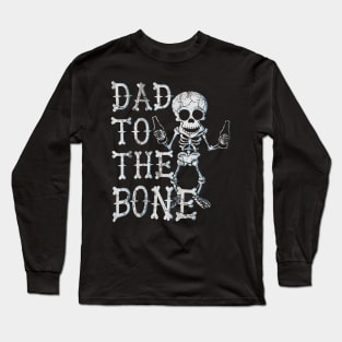 Dad To The Bone Skeleton Fathers Day Halloween Long Sleeve T-Shirt